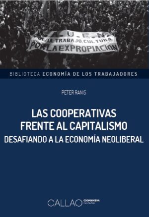 Las cooperativas frente al capitalismo. Desafiando a la economía neoliberal